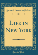 Life in New York (Classic Reprint)