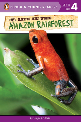 Life in the Amazon Rainforest - Clarke, Ginjer L