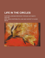 Life in the Circles: Further Lessons Received Through Automatic Writing