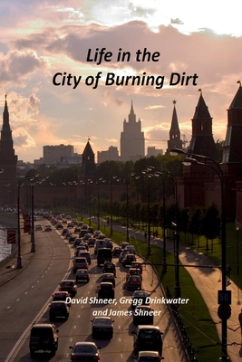 Life in the City of Burning Dirt - Shneer, James, and Shneer, David, and Drinkwater, Gregg