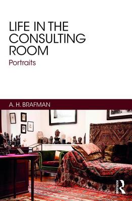 Life in the Consulting Room: Portraits - Brafman, A.H.