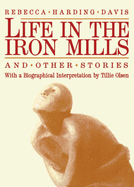Life in the Iron Mills and Other Stories: Second Edition