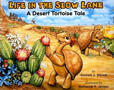 Life in the Slow Lane: A Desert Tortoise Tale - Storad, Conrad J