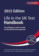 Life in the UK Test: Handbook 2015: Everything You Need to Study for the British Citizenship Test