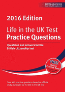 Life in the UK Test: Practice Questions 2016: Questions and answers for the British citizenship test