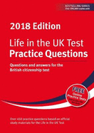 Life in the UK Test: Practice Questions 2018: Questions and answers for the British citizenship test