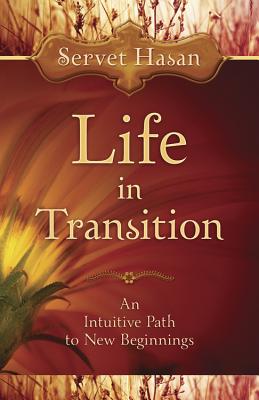 Life in Transition: An Intuitive Path to New Beginnings - Hasan, Servet