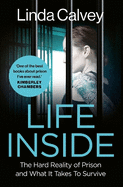 Life Inside: The Hard Reality of Prison and What It Takes To Survive