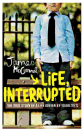 Life, Interrupted: The true story of a life driven by Tourette's