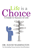 Life is a Choice: A Guide to Success in Life