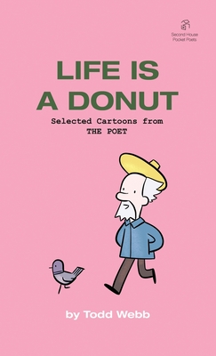 Life Is A Donut: Selected Cartoons from THE POET - Volume 3 - Webb, Todd