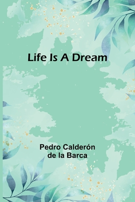 Life Is a Dream - Caldern de la Barca, Pedro
