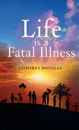Life is a Fatal Illness