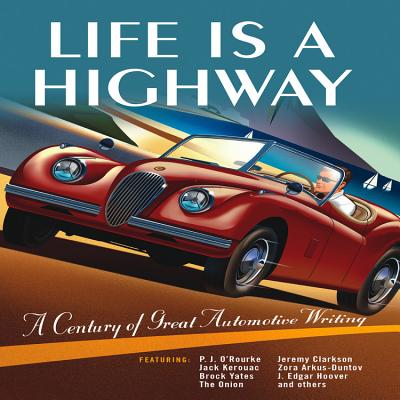 Life Is a Highway: A Century of Great Automotive Writing - Holmstrom, Darwin (Editor), and Keefe, Melinda (Editor)
