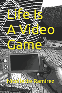 Life Is A Video Game