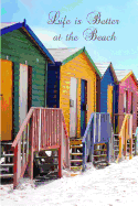 Life Is Better at the Beach: Beach Hut Seaside/ Ocean Notebook (Composition Book Journal Diary), Medium College-Ruled Notebook, 120-Page, Lined, 6 X 9 in (15.2 X 22.9 CM)