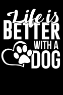 Life Is Better with a Dog: 100 Pages Blank Ruled Lined Writing Journal - 6 X 9 Dog Lover Pet Owner Gift