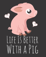 Life is Better With a Pig: Fun Pig Sketchbook for Drawing, Doodling and Using Your Imagination!