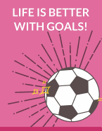 Life is Better With Goals: Soccer Composition Notebook, 100 Lined Pages (Large, 8.5 x 11 in.)