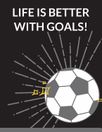Life is Better With Goals: Soccer Composition Notebook, 100 Lined Pages (Large, 8.5 x 11 in.)