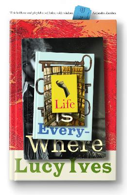 Life is Everywhere - Ives, Lucy