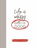 Life Is Messy (God Is Good)