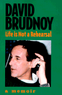 Life is Not a Rehearsal: A Memoir