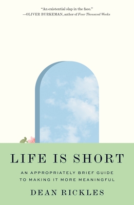 Life Is Short: An Appropriately Brief Guide to Making It More Meaningful - Rickles, Dean