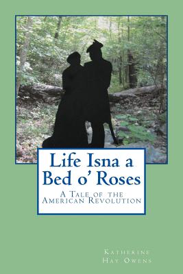 Life Isna a Bed O' Roses - Owens, Katherine Hay