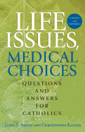 Life Issues, Medical Choices: Questions and Answers for Catholics