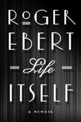 Life Itself: A Memoir - Ebert, Roger