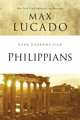 Life Lessons from Philippians: Guide to Joy - Lucado, Max