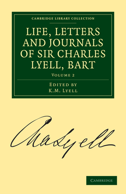 Life, Letters and Journals of Sir Charles Lyell, Bart - Lyell, Charles, Sir, and Lyell, K M (Editor)