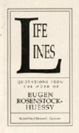 Life Lines: Quotations from the Work of Eugen Rosenstock-Huessy - Rosenstock-Huessy, Eugen, and Gardner, Clinton C. (Editor)