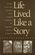 Life Lived Like a Story: Life Stories of Three Yukon Native Elders