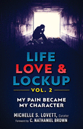 Life, Love & Lockup: My Pain Became My Character