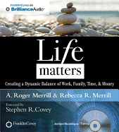 Life Matters: Creating a Dynamic Balance of Work, Family, Time, & Money - Merrill, A Roger (Read by), and Merrill, Rebecca R (Read by)