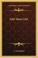 Life! More Life!