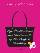 Life, Motherhood & the Pursuit of the Perfect Handbag