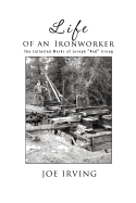 Life of an Ironworker: The Collected Works of Joseph Red Irving