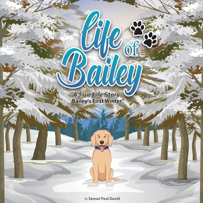 Life of Bailey: Bailey's First Winter - David, Sensei Paul