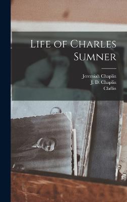 Life of Charles Sumner - Chaplin, Jeremiah, and Claflin