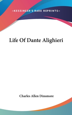 Life Of Dante Alighieri - Dinsmore, Charles Allen