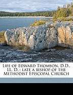 Life of Edward Thomson, D.D., LL. D.: Late a Bishop of the Methodist Episcopal Church