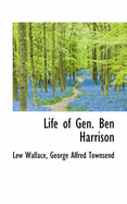 Life of Gen. Ben Harrison