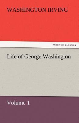 Life of George Washington - Irving, Washington