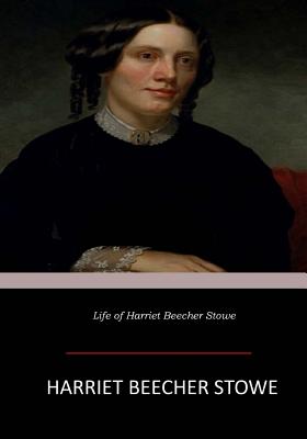 Life of Harriet Beecher Stowe - Stowe, Harriet Beecher, Professor