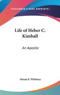 Life of Heber C. Kimball: An Apostle