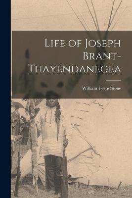 Life of Joseph Brant-Thayendanegea - Stone, William Leete