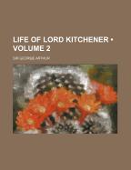 Life of Lord Kitchener; Volume 2